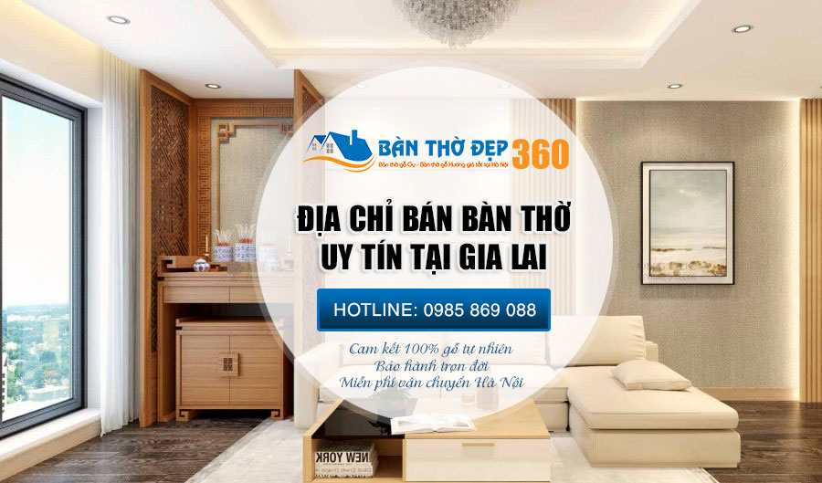 Địa chỉ bán bàn thờ tại Gia Lai Đẹp - Hiện Đại - Giá Rẻ
