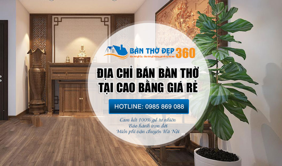 Địa chỉ cung cấp bàn thờ tại Cao Bằng chất lượng Uy Tín - Giá Rẻ
