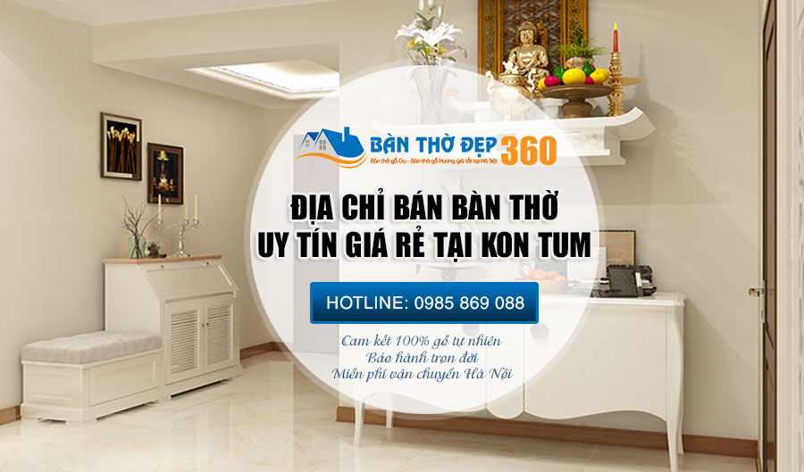 799+ Mẫu bàn thờ đẹp Kon Tum gồm bàn thờ treo tường, bàn thờ đứng