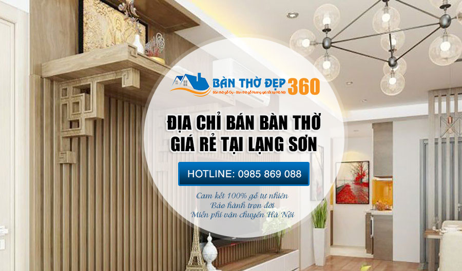 Địa chỉ cung cấp bàn thờ chung cư tại Lạng Sơn uy tín nhất