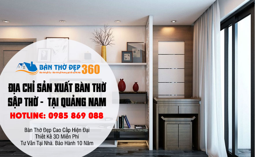 Địa chỉ sản xuất bàn thờ, sập thở, tủ thờ đẹp tại Quảng Nam