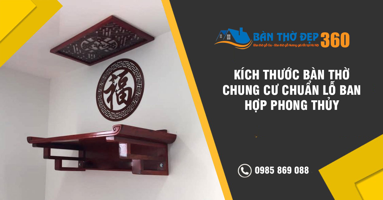 Kích thước bàn thờ chung cư chuẩn lỗ ban theo phong thủy