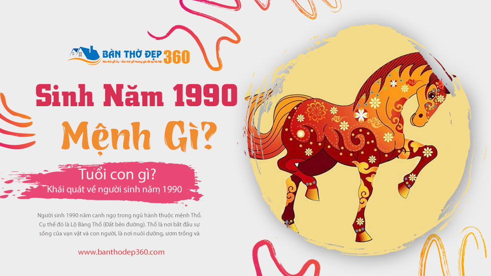 Sinh Năm 1990 Mệnh gì? Tuổi con gì? Hợp màu gì? Hợp tuổi gì?