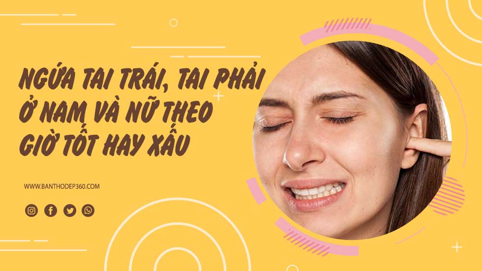 Ngứa tai Trái, tai Phải ở Nữ và Nam theo giờ Tốt hay Xấu