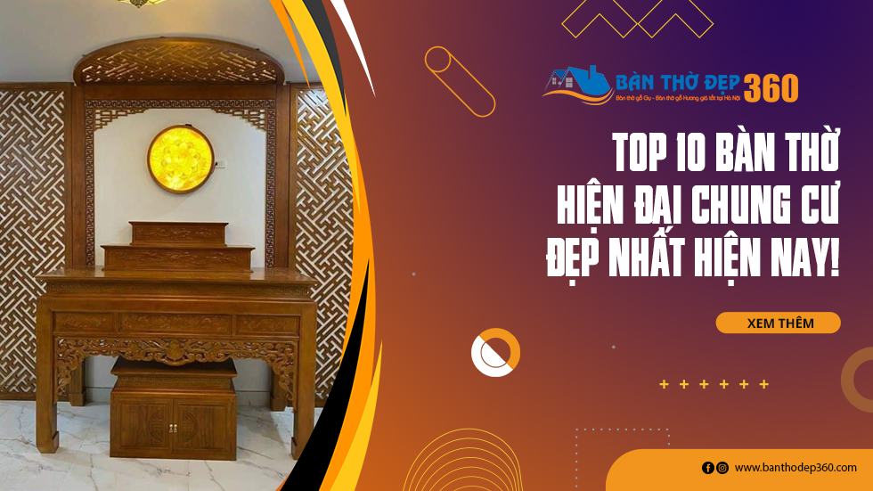Top 10 bàn thờ hiện đại chung cư đẹp nhất hiện nay!