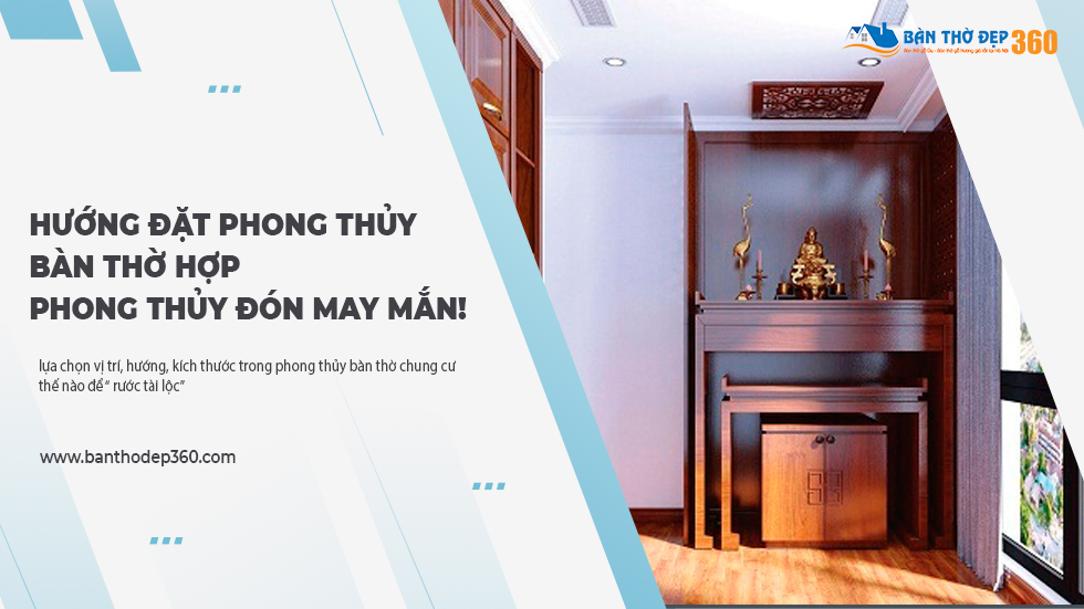 Hướng đặt Phong thủy bàn thờ hợp phong thủy đón may mắn!